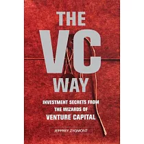 The Vc Way： Investment Secrets from the Wizards of Venture Capital