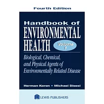 Handbook of Environmental Health： Biological， Chemical， and Physical Agents of Environmentally Related Disease