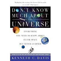 Don’t Know Much about the Universe： Everything You Need to Know about Outer Space But Never Learned