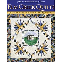 Elm Creek Quilts： Quilt Projects Inspired by the Elm Creek Quilt Novels