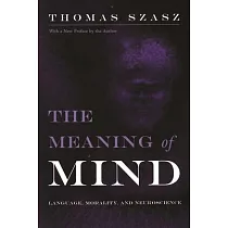 The Meaning of Mind： Language， Morality， and Neuroscience