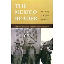 The Mexico Reader： History， Culture， Politics