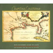 Charting Louisiana： Five Hundred Years of Maps