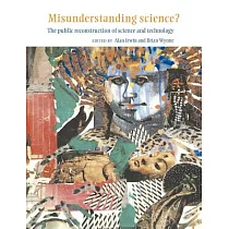 Misunderstanding Science?： The Public Reconstruction of Science and Technology