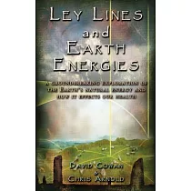 Ley Lines and Earth Energies： An Extraordinary Journey Into the Earth’s Natural Energy System