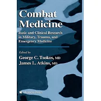 Combat Medicine： Basic and Clinical Research in Military， Trauma， and Emergency Medicine