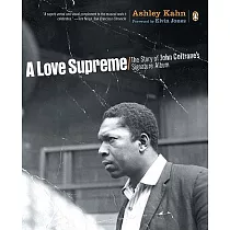 A Love Supreme： The Story of John Coltrane’s Signature Album
