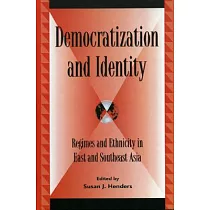 Democratization and Identity： Regimes and Ethnicity in East and Southeast Asia