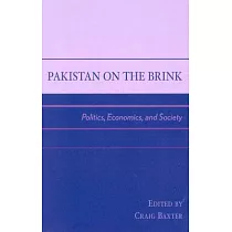 Pakistan on the Brink： Politics， Economics， and Society