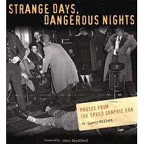 Strange Days， Dangerous Nights： Photos from the Speed Graphics Era