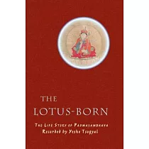 The Lotus─Born： The Life Story Of Padmasambhava