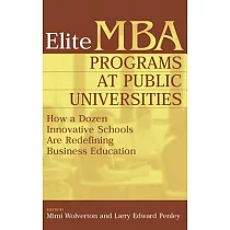 Elite MBA Programs At Public Universities： How A Dozen Innovative Schools Are Redegining Business Education