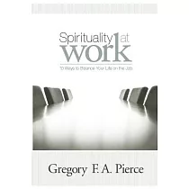 Spirituality At Work： 10 Ways To Balance Your Life on the Job