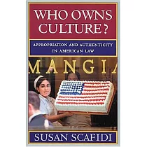 Who Owns Culture?： Appropriation And Authenticity In American Law