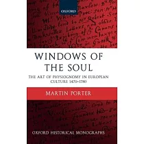 Windows of the Soul： Physiognomy in European Culture 1470─1780