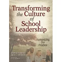 Transforming The Culture Of School Leadership： Humanizing Our Practice