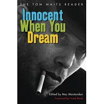Innocent When You Dream： The Tom Waits Reader