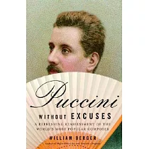 Puccini Without Excuses： A Refreshing Reassessment of the World’s Most Popular Composer