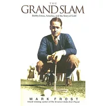 The Grand Slam： Bobby Jones， America， and the Story of Golf