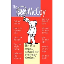 The Real Mccoy： The True Stories Behind our Everyday Phrases