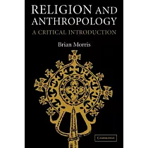 Religion and Anthropology： A Critical Introduction