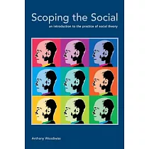 Scoping the Social： An Introduction To The Practice Of Social Theory