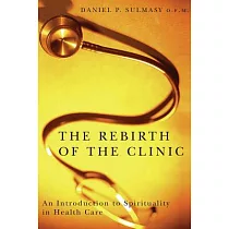 The Rebirth of the Clinic： An Introduction to Spirituality in Health Care
