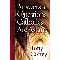 Answers to Questions Catholics Are Asking