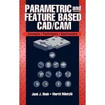 Parametric and Feature─Based Cad/Cam： Concepts， Techniques， and Applications