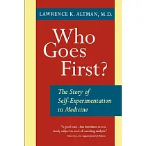 Who Goes First?： The Story of Self─Experimentation in Medicine
