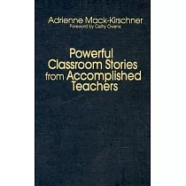 Powerful Classroom Stories from Accomplished Teachers