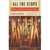 All The Stops： The Glorious Pipe Organ and Its American Masters