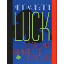 Luck： The Brilliant Randomness of Everyday Life