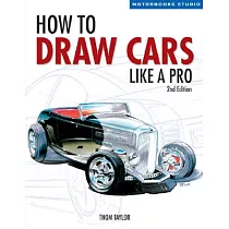 How to Draw Cars Like a Pro， 2nd Edition