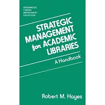 Strategic Management for Academic Libraries： A Handbook