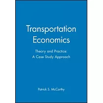 Transportation Economics： Theory and Practice， a Case Study Approach
