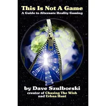 This Is Not a Game： A Guide to Alternate Reality Gaming (2nd Digital Edition)