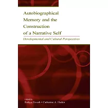 Autobiographical Memory and the Construction of a Narrative Self： Developmental and Cultural Perspectives