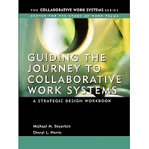 Guiding the Journey to Collaborative Work Systems： A Strategic Design Workbook