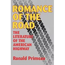 Romance of the Road： The Literature of the American Highway
