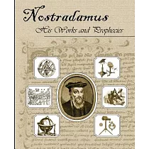Nostradamus： His Works and Prophecies
