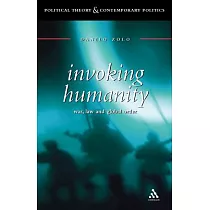 Invoking Humanity： War， Law and Global Order