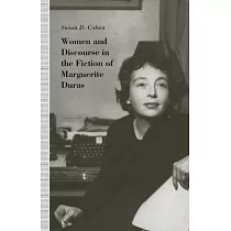 Women and Discourse in the Fiction of Marguerite Duras： Love， Legends， Language
