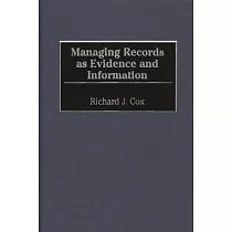 Managing Records As Evidence and Information