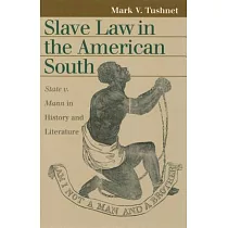Slave Law in the American South： State V. Mann in History and Literature