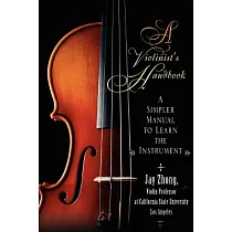 A Violinist’s Handbook： A Simpler Manual To Learn The Instrument