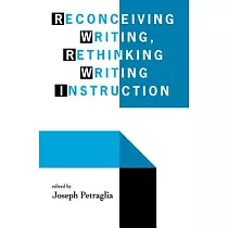 Reconceiving Writing， Rethinking Writing Instruction