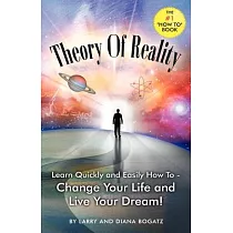 Theory of Reality： Change Your Life and Live Your Dream