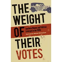 The Weight of Their Votes： Southern Women And Political Leverage in the 1920s