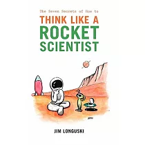The Seven Secrets of How to Think Like a Rocket Scientist
